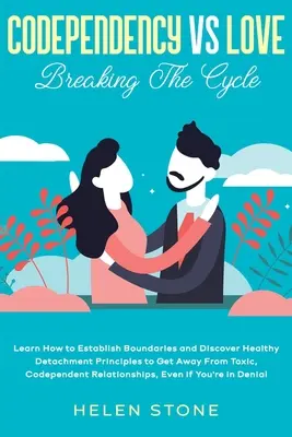 Co-Abhängigkeit vs. Liebe: Den Kreislauf durchbrechen Lernen Sie, wie Sie Grenzen setzen und gesunde Ablösungsprinzipien entdecken, um sich von toxischen - Codependency Vs Love: Breaking The Cycle Learn How to Establish Boundaries and Discover Healthy Detachment Principles to Get Away From Toxic