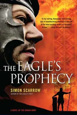 Die Prophezeiung des Adlers: Ein Roman über die römische Armee - The Eagle's Prophecy: A Novel of the Roman Army