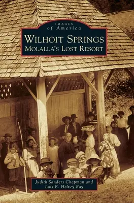 Wilhoit Springs: Molallas verlorener Erholungsort - Wilhoit Springs: Molalla's Lost Resort