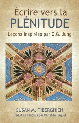 crire Vers La Plnitude: Leons inspiriert par C.G. Jung - crire Vers La Plnitude: Leons inspires par C.G. Jung