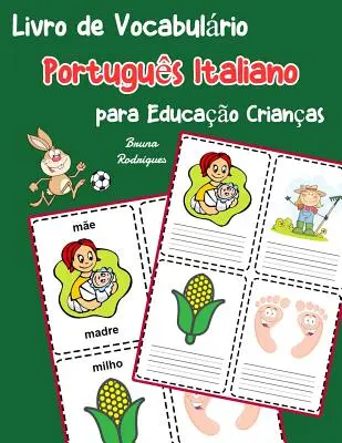 Portugiesisch Italienisch Vokabelheft für Kinder: Kinderbuch zum Lernen von 200 portugiesisch-italienischen Grundwörtern - Livro de Vocabulrio Portugus Italiano para Educao Crianas: Livro infantil para aprender 200 Portugus Italiano palavras bsicas