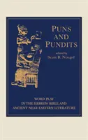 Wortspiele und Pandits: Wortspiele in der hebräischen Bibel und der altorientalischen Literatur - Puns and Pundits: Word Play in the Hebrew Bible and Ancient Near Eastern Literature