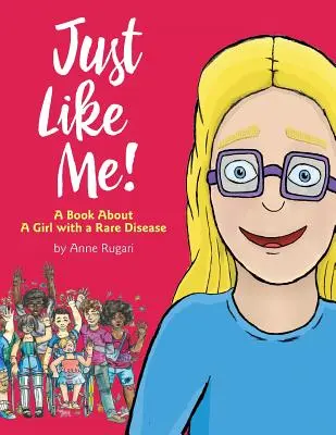 Genau wie ich!: Ein Buch über ein Mädchen mit einer seltenen Krankheit - Just Like Me!: A Book About A Girl with a Rare Disease