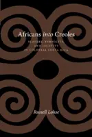 Afrikaner in Kreolen: Sklaverei, Ethnizität und Identität im kolonialen Costa Rica - Africans Into Creoles: Slavery, Ethnicity, and Identity in Colonial Costa Rica