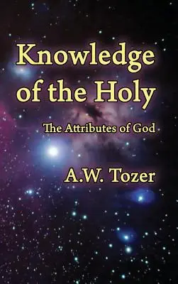 Die Kenntnis des Heiligen: Die Eigenschaften Gottes - Knowledge of the Holy: The Attributes of God