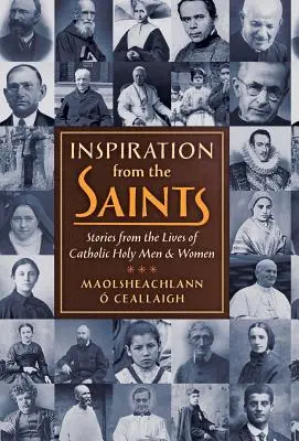 Inspiration durch die Heiligen: Geschichten aus dem Leben katholischer heiliger Männer und Frauen - Inspiration from the Saints: Stories from the Lives of Catholic Holy Men and Women