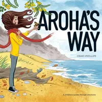 Aroha's Weg: Ein Kinderführer durch die Gefühle - Aroha's Way: A children's guide through emotions