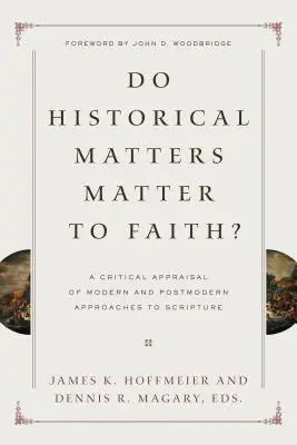 Spielt die Geschichte für den Glauben eine Rolle? Eine kritische Würdigung moderner und postmoderner Zugänge zur Heiligen Schrift - Do Historical Matters Matter to Faith?: A Critical Appraisal of Modern and Postmodern Approaches to Scripture