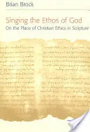 Das Ethos Gottes singen: Über den Platz der christlichen Ethik in der Heiligen Schrift - Singing the Ethos of God: On the Place of Christian Ethics in Scripture