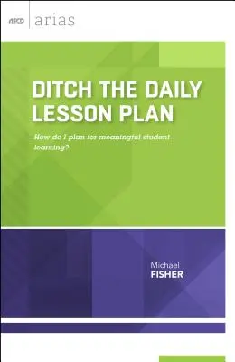 Weg mit dem täglichen Unterrichtsplan: Wie plane ich sinnvolles studentisches Lernen? - Ditch the Daily Lesson Plan: How do I plan for meaningful student learning?