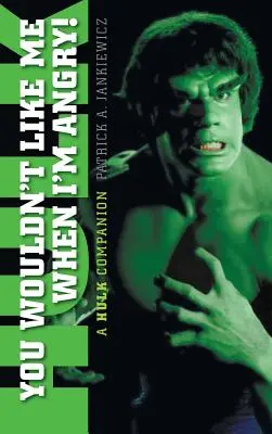 Du würdest mich nicht mögen, wenn ich wütend bin: Ein Hulk-Begleiter (Gebundene Ausgabe) - You Wouldn't Like Me When I'm Angry: A Hulk Companion (hardback)