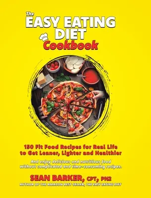 Das Easy Eating Diät-Kochbuch: 150 Fit-Food-Rezepte für das echte Leben, um schlanker, leichter und gesünder zu werden - The Easy Eating Diet Cookbook: 150 Fit Food Recipes for Real Life, to Get Leaner, Lighter and Healthier