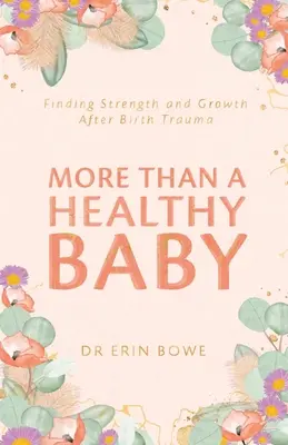 Mehr als nur ein gesundes Baby: Stärke und Wachstum nach einem Geburtstrauma - More Than a Healthy Baby: Finding Strength and Growth After Birth Trauma