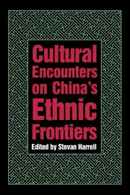 Kulturelle Begegnungen an Chinas ethnischen Grenzen - Cultural Encounters on China's Ethnic Frontiers