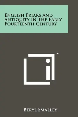 Englische Brüder und das Altertum im frühen vierzehnten Jahrhundert - English Friars And Antiquity In The Early Fourteenth Century
