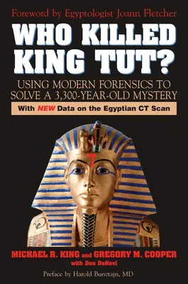 Wer tötete König Tut?: Moderne Forensik zur Lösung eines 3.300 Jahre alten Rätsels - Who Killed King Tut?: Using Modern Forensics to Solve a 3,300-year-old Mystery