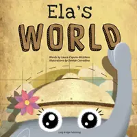 Ela's Welt: Eine spielerische Geschichte über das Erbe und die Kulturen der Welt - Ela's World: A playful story about heritage and world cultures