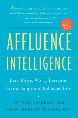 Wohlstandsintelligenz: Mehr verdienen, weniger Sorgen machen und ein glückliches und ausgeglichenes Leben führen - Affluence Intelligence: Earn More, Worry Less, and Live a Happy and Balanced Life