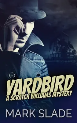 Yardbird: Ein Scratch-Williams-Rätsel - Yardbird: A Scratch Williams Mystery