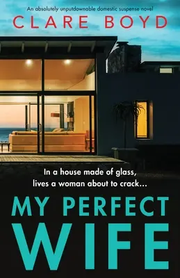 My Perfect Wife: Ein absolut unaufhaltsamer häuslicher Spannungsroman - My Perfect Wife: An absolutely unputdownable domestic suspense novel