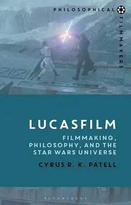 Lucasfilm: Filmemachen, Philosophie und das Star-Wars-Universum - Lucasfilm: Filmmaking, Philosophy, and the Star Wars Universe