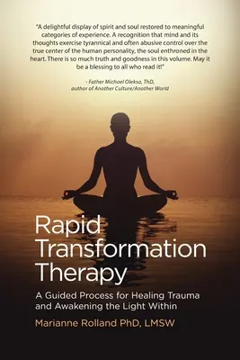 Schnelle Transformationstherapie: Ein geführter Prozess für die Heilung von Traumata und die Erweckung des inneren Lichts - Rapid Transformation Therapy: A Guided Process for Healing Trauma and Awakening the Light Within