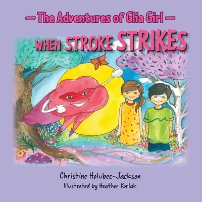 Die Abenteuer von Glia Girl: Wenn der Schlaganfall zuschlägt - The Adventures of Glia Girl: When Stroke Strikes