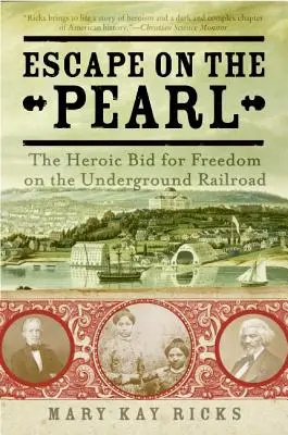 Flucht auf der Pearl: Der heldenhafte Kampf um die Freiheit auf der Underground Railroad - Escape on the Pearl: The Heroic Bid for Freedom on the Underground Railroad