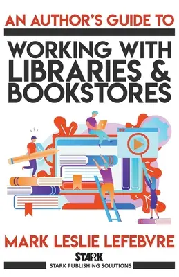 Ein Autorenleitfaden für die Zusammenarbeit mit Bibliotheken und Buchläden - An Author's Guide to Working with Libraries and Bookstores