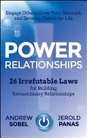 Starke Beziehungen: 26 unumstößliche Gesetze für den Aufbau außergewöhnlicher Beziehungen - Power Relationships: 26 Irrefutable Laws for Building Extraordinary Relationships