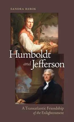 Humboldt und Jefferson: Eine transatlantische Freundschaft der Aufklärung - Humboldt and Jefferson: A Transatlantic Friendship of the Enlightenment