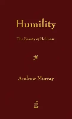 Demut: Die Schönheit der Heiligkeit - Humility: The Beauty of Holiness