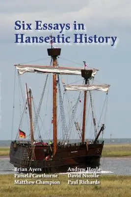 Sechs Aufsätze zur Geschichte der Hanse - Six Essays in Hanseatic History