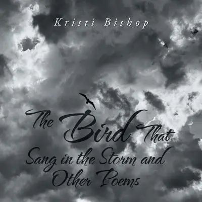Der Vogel, der im Sturm sang, und andere Gedichte - The Bird That Sang in the Storm and Other Poems