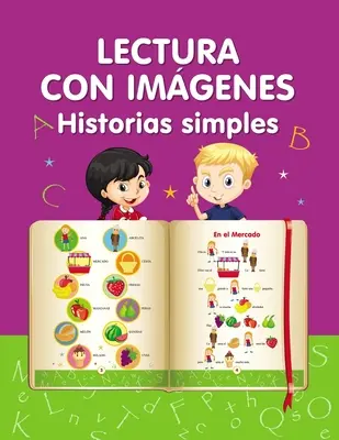 Lectura con imgenes. Historias simples.: Aprender a leer