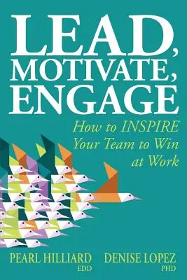Führen, motivieren, engagieren: Wie Sie Ihr Team INSPIRIEREN, um bei der Arbeit zu gewinnen - Lead, Motivate, Engage: How to INSPIRE Your Team to Win at Work