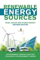 Erneuerbare Energiequellen - Wind-, Solar- und Wasserenergie - Überarbeitete Ausgabe: Umweltbücher für Kinder - Umweltbücher für Kinder - Renewable Energy Sources - Wind, Solar and Hydro Energy Revised Edition: Environment Books for Kids - Children's Environment Books
