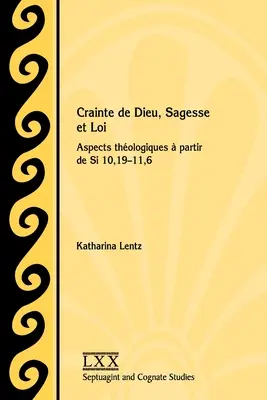 Gotteslästerung, Weisheit und Recht: Theologische Aspekte von Si 10,19-11,6 - Crainte de Dieu, Sagesse et Loi: Aspects thologiques  partir de Si 10,19-11,6