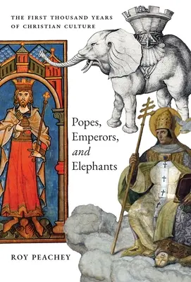 Päpste, Kaiser und Elefanten: Die ersten tausend Jahre der christlichen Kultur - Popes, Emperors, and Elephants: The First Thousand Years of Christian Culture