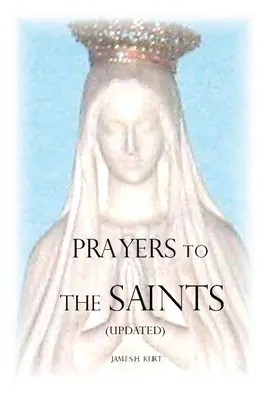 Gebete zu den Heiligen (aktualisiert) - Prayers to the Saints (Updated)