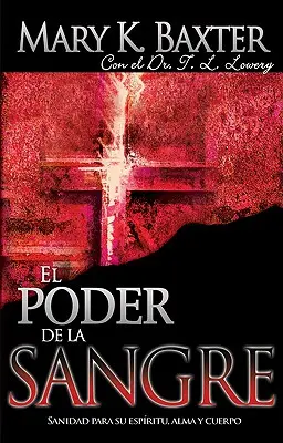 El Poder de la Sangre: Heilung für Ihren Geist, Ihre Seele und Ihren Körper - El Poder de la Sangre: Sanidad Para Su Espritu, Alma Y Cuerpo