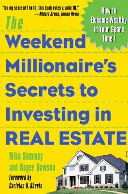 Die Geheimnisse des Wochenend-Millionärs für Investitionen in Immobilien: Wie man in seiner Freizeit reich wird: Wie man in seiner Freizeit reich wird - The Weekend Millionaire's Secrets to Investing in Real Estate: How to Become Wealthy in Your Spare Time: How to Become Wealthy in Your Spare Time