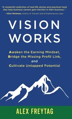 Vision Works: Wecken Sie den Verdienstgedanken, überbrücken Sie die fehlende Gewinnverbindung und kultivieren Sie ungenutztes Potenzial - Vision Works: Awaken the Earning Mindset, Bridge the Missing Profit Link, and Cultivate Untapped Potential