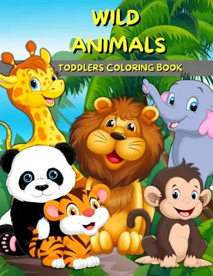 Wildtiere Kleinkinder Malbuch: Tiere Färbung und Aktivität Buch für Kinder und Vorschule Große Illustrationen mit wilden Tieren für Malerei Cute C - Wild Animals Toddlers Coloring Book: Animals Coloring And Activity Book For Kids And Preschool Big Illustrations With Wild Animals For Painting Cute C