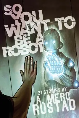 Du willst also ein Roboter sein und andere Geschichten - So You Want to be a Robot and Other Stories