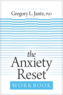 Das Angst-Reset-Arbeitsbuch - The Anxiety Reset Workbook