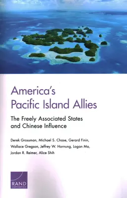 Amerikas pazifische Inselverbündete: Die frei assoziierten Staaten und der chinesische Einfluss - America's Pacific Island Allies: The Freely Associated States and Chinese Influence