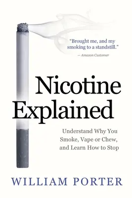 Nikotin erklärt: Verstehen Sie, warum Sie rauchen, kiffen oder kauen, und lernen Sie, wie Sie damit aufhören können. - Nicotine Explained: Understand why you smoke, vape or chew, and learn how to stop.