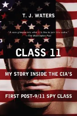 Klasse 11: Meine Geschichte in der ersten Spionageklasse der CIA nach 9/11 - Class 11: My Story Inside the Cia's First Post-9/11 Spy Class