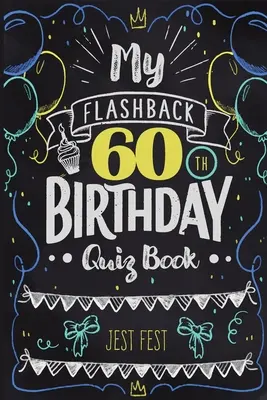 Mein Flashback 60. Geburtstag Quizbuch: Humor zum 60. Geburtstag für Menschen, die in den 60ern geboren wurden - My Flashback 60th Birthday Quiz Book: Turning 60 Humor for People Born in the '60s